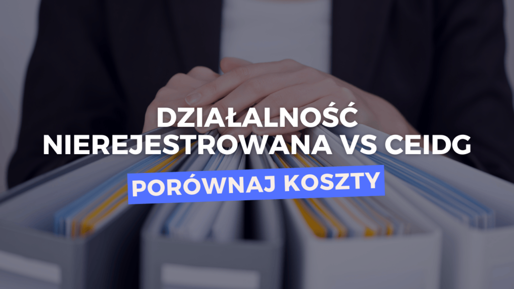 dzialalnoscnierejestrowanavsceidg porownajkoszty